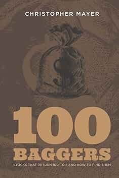 100 Baggers: Stocks that Return 100-to-1 and How to Find Them : Mayer,  Christopher W: Amazon.fr: Livres