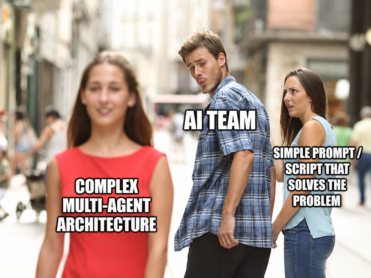 Distracted boyfriend meme showing an AI team ignoring a simple prompt or script in favor of a complex multi-agent architecture.
