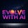 Evolve With Ai