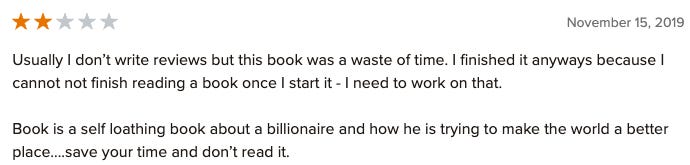 Two-star book review from November 15, 2019, criticizing the book as a waste of time and a self-loathing account of a billionaire trying to make the world better, advising readers not to read it.