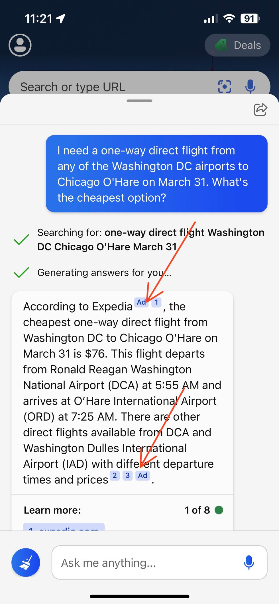 I need a one-way direct flight from any of the Washington DC airports to Chicago O'Hare on March 31. What's the cheapest option?
Searching for: one-way direct flight Washington
DC Chicago 0'Hare March 31
Generating answers for you...
According to Expedia Ad 1, the cheapest one-way direct flight from Washington DC to Chicago O'Hare on March 31 is $76. This flight departs from Ronald Reagan Washington National Airport (DCA) at 5:55 AM and arrives at 'Hare International Airport (ORD) at 7:25 AM. There are other direct flights available from DCA and Washington Dulles International Airport (IAD) with different departure times and prices 2 3 Ad