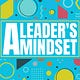 A LEADER'S MINDSET