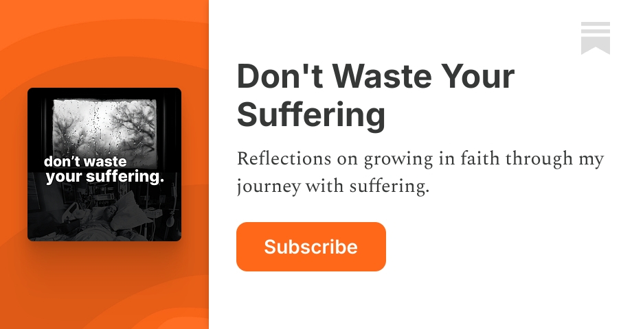 Don't Waste Your Suffering | Adam Wright | Substack