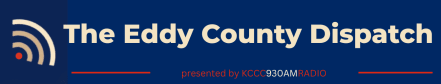 The Eddy County Dispatch, presented by KCCC 930 AM
