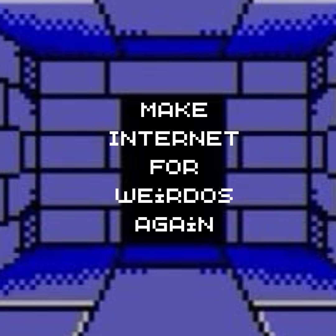 Make Internet for Weirdos Again