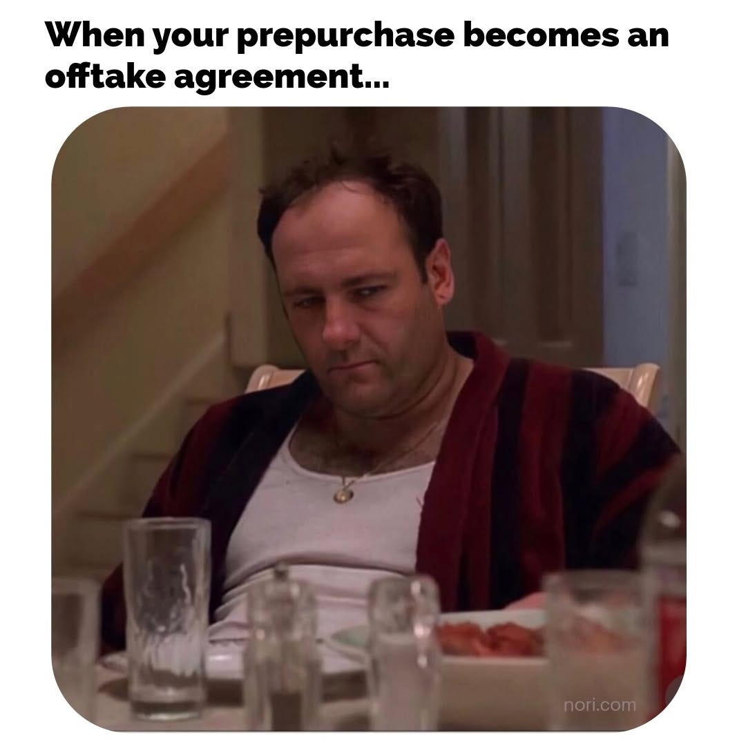 Tony Soprano sitting at a kitchen table looking glum, under the text "When your prepurchase becomes an offtake agreement...".