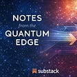 Notes from the Quantum Edge's avatar