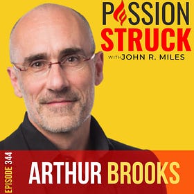 Arthur Brooks on the 4 Ways to Build the Life You Want