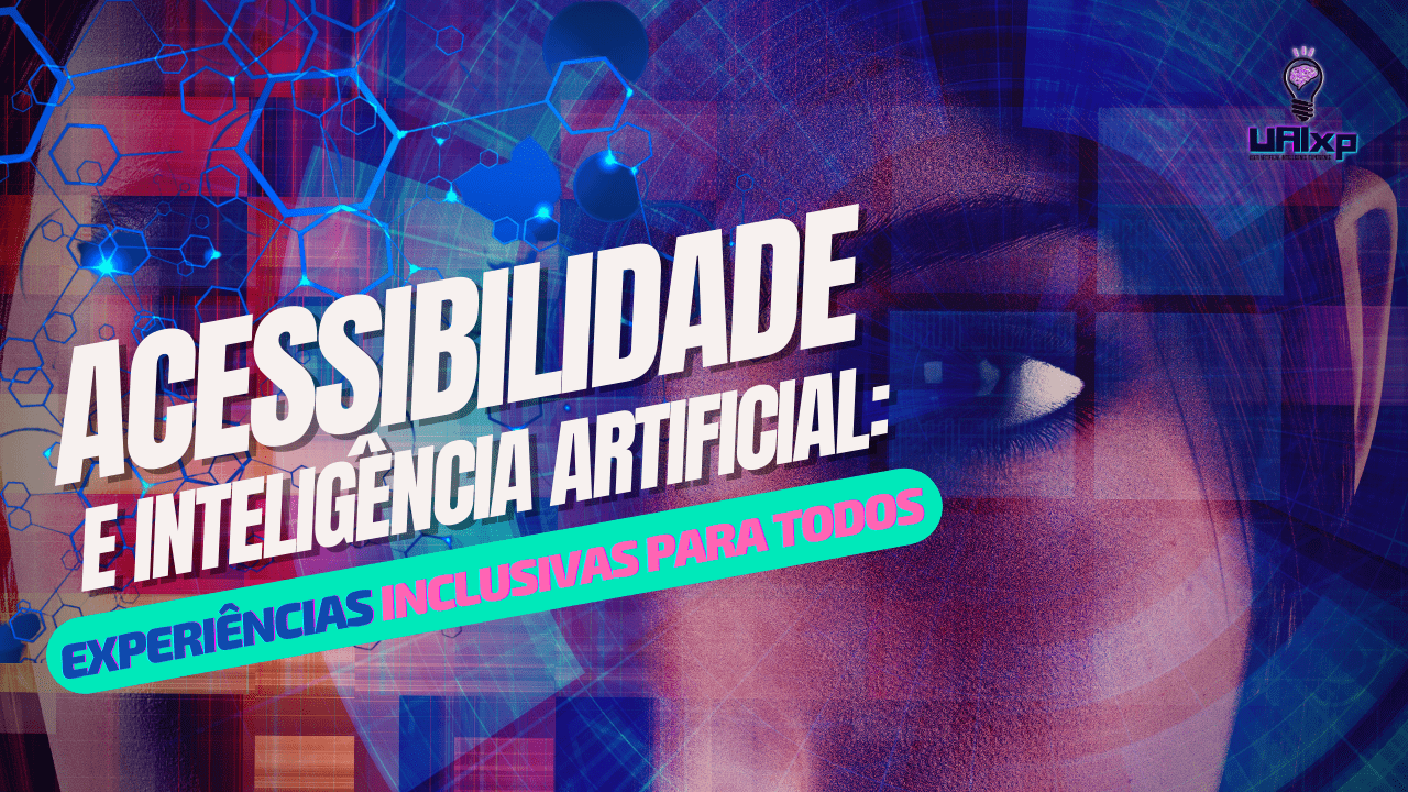 Capa demonstrando neurônios de uma pessoa e com a legenda de título acessibilidade e inteligência artificial: experiências inclusivas para todos.