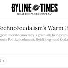 ‘Hot Type: TechnoFeudalism's Warm Embrace' - My Latest Column for Byline