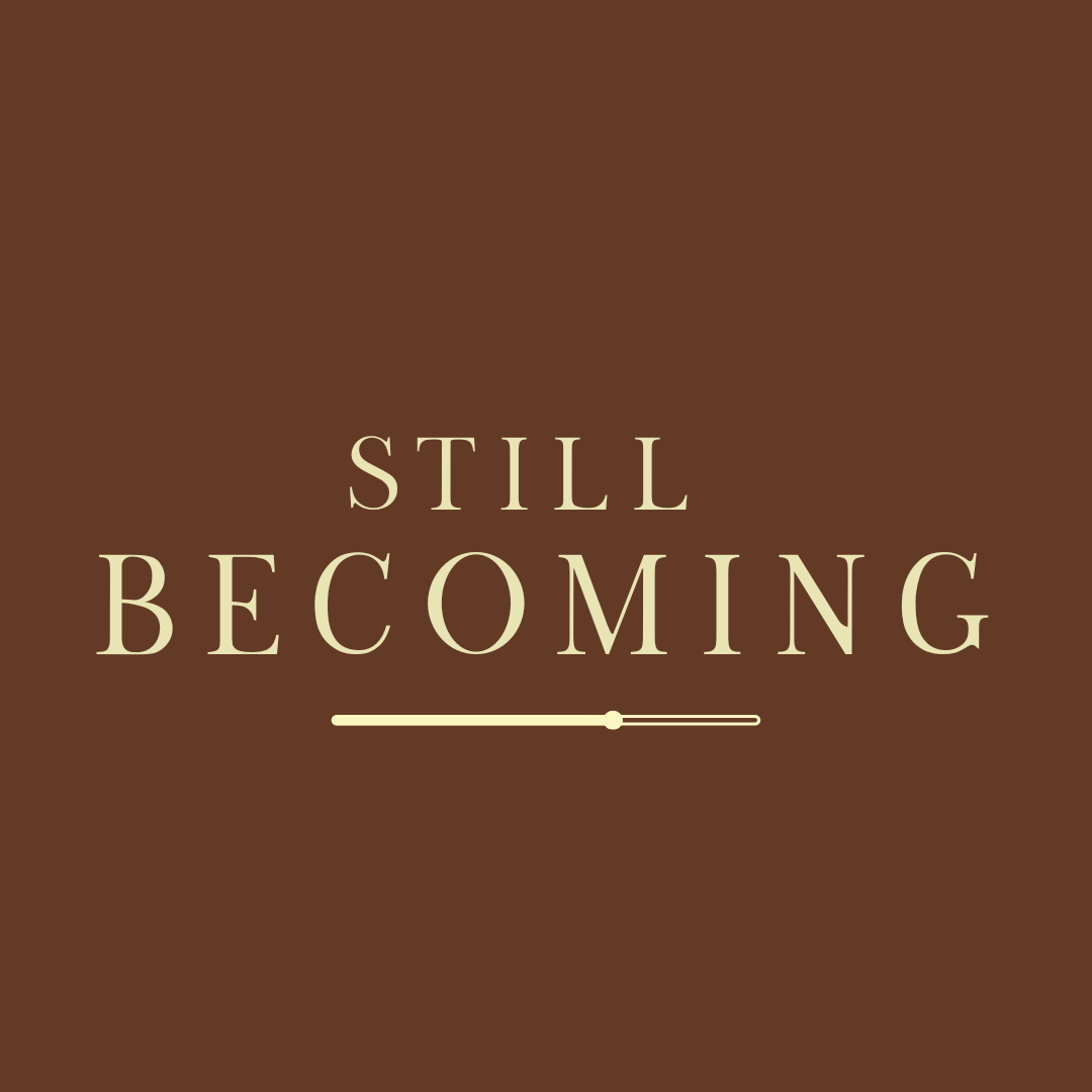 Still Becoming