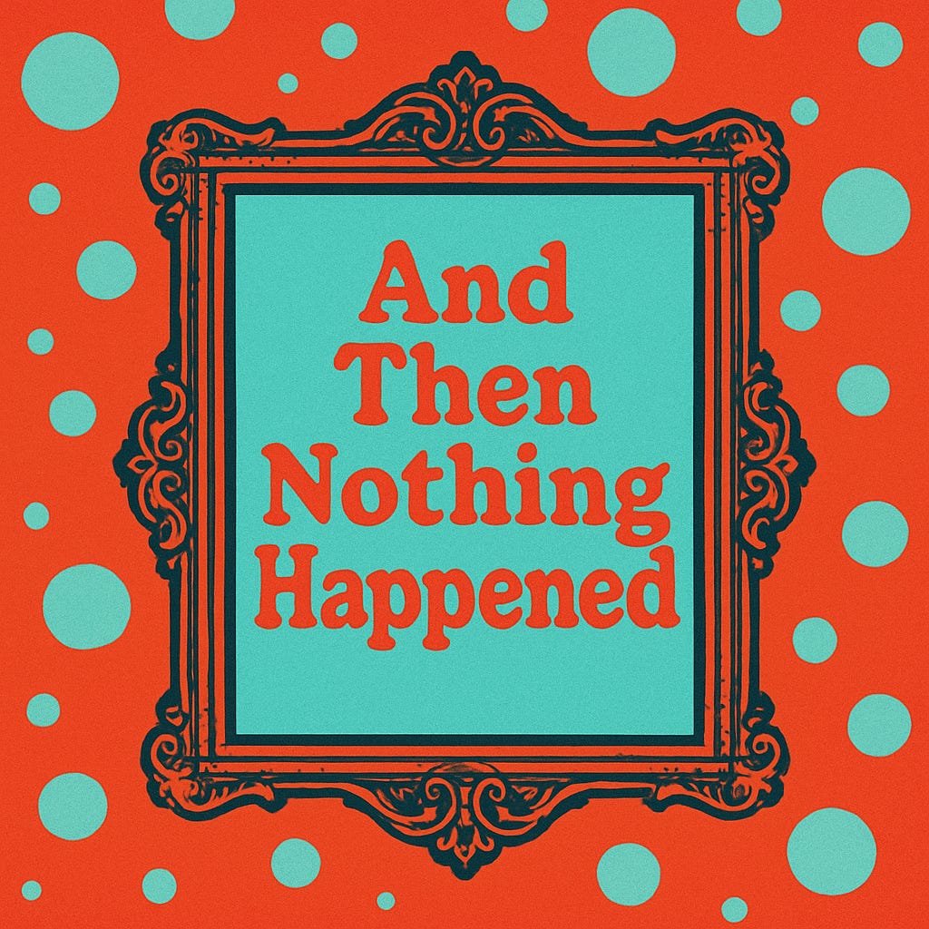 And Then Nothing Happened
