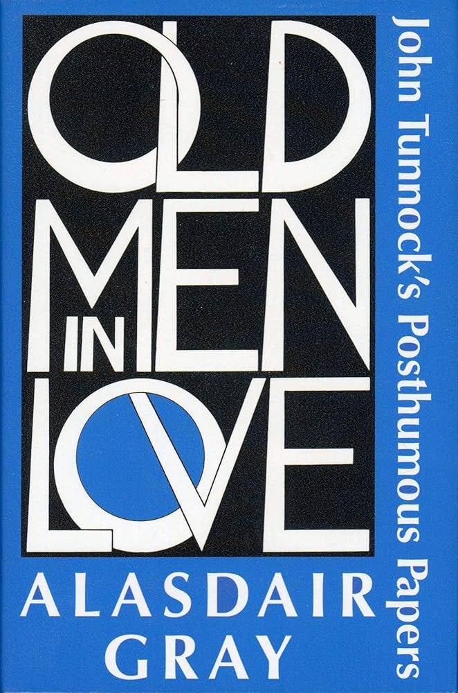 Old Men in Love: John Tunnock's Posthumous Papers: Gray, Alasdair:  9781931520690: Amazon.com: Books
