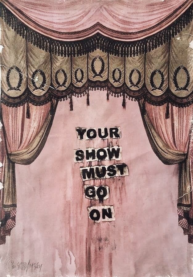 This may contain: a pink stage curtain with the words your show must go on written in black ink