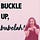 Buckle Up Bubelah