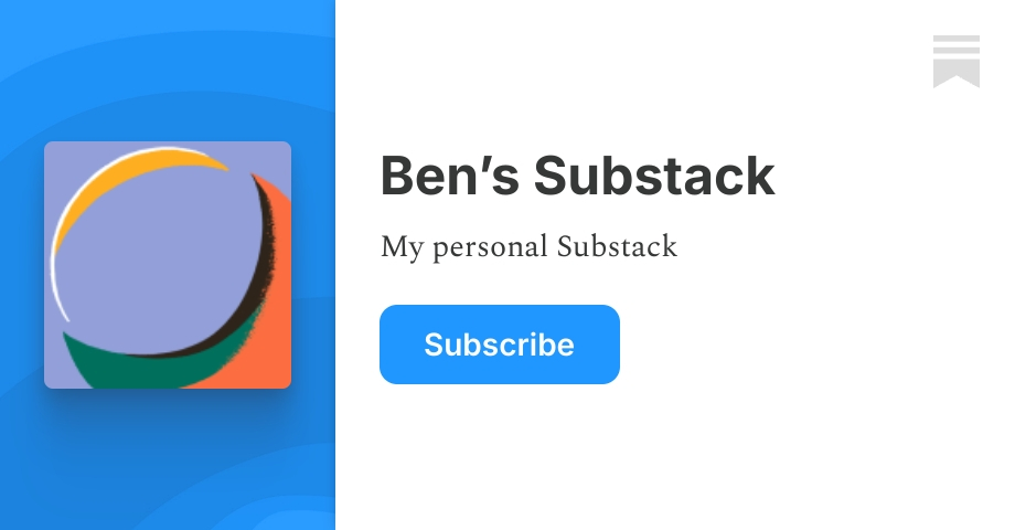 Ben’s Substack | Substack