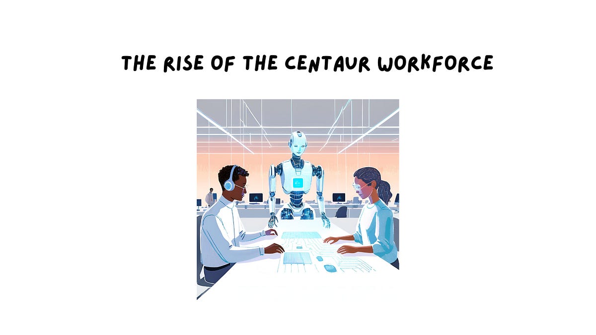 The Rise of the Centaur Workforce - Kerman Kohli