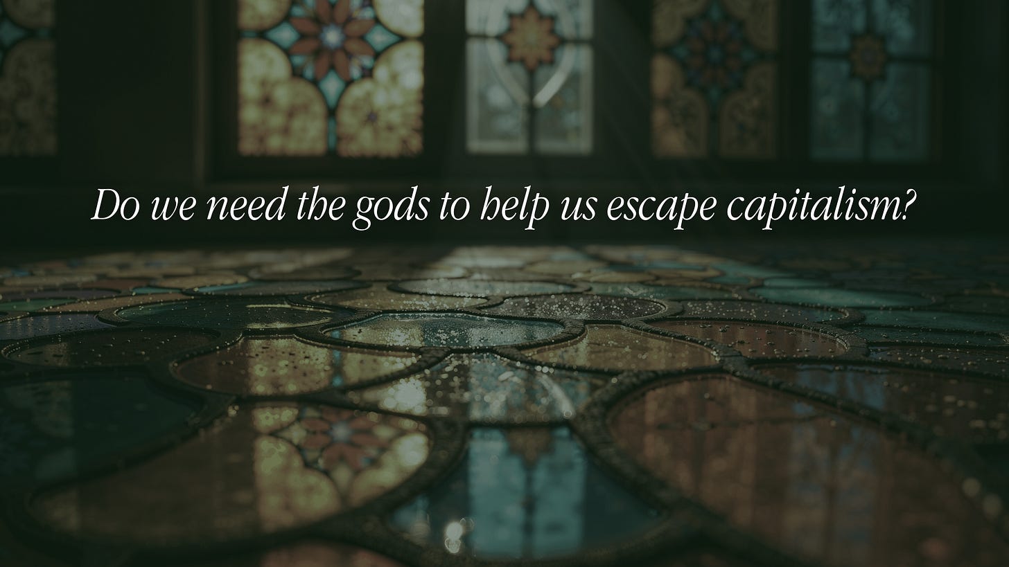 Background image is a close-up of stained glass in front of a stained glass window. Text reads: Do we need the gods to help us escape capitalism?