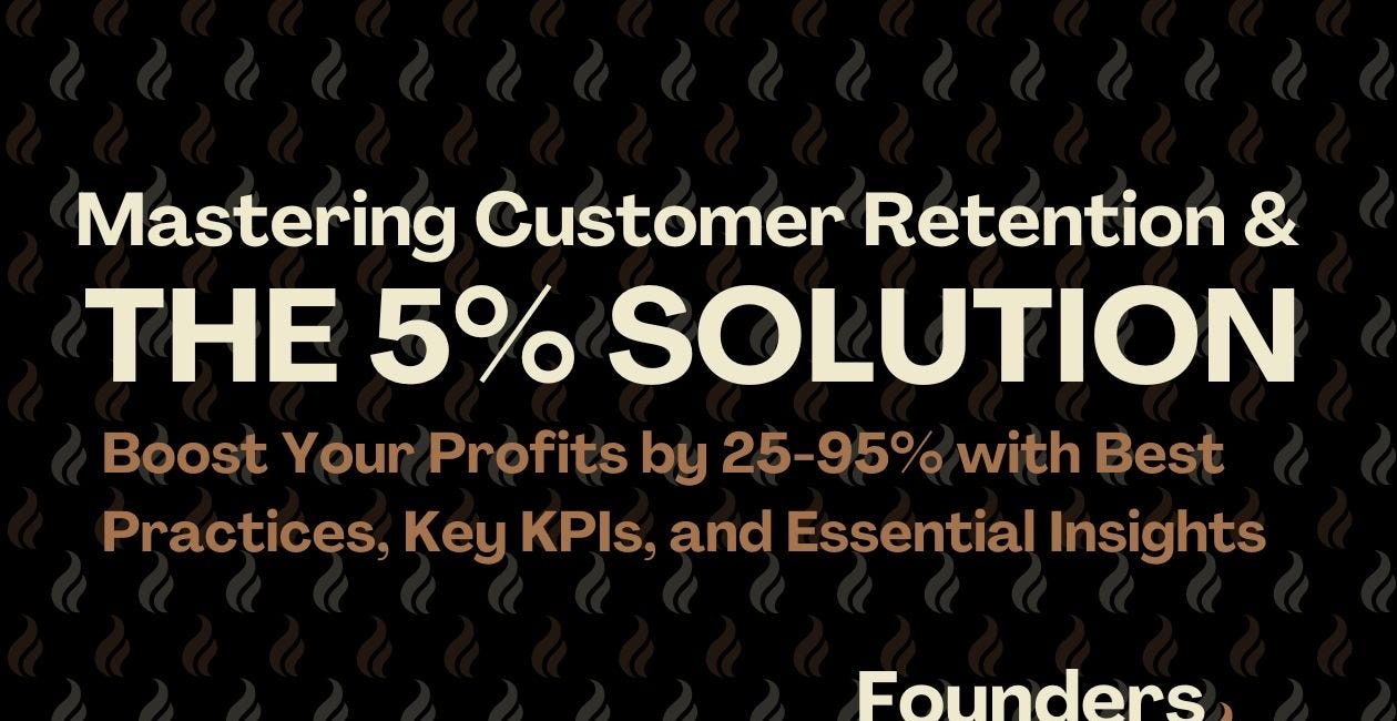 Mastering Customer Retention & The 5% Solution: Boost Your Profits by 25-95%