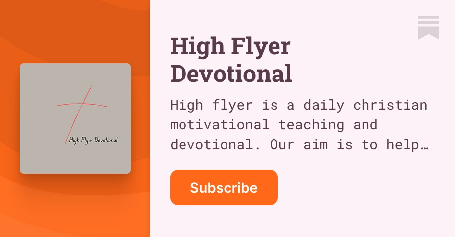 Sub Devotion High Flyer Devotional | Substack