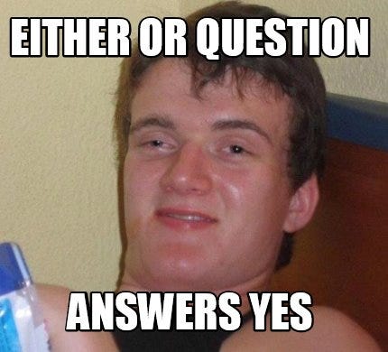 Meme Creator - Funny Either or question Answers yes Meme Generator at  MemeCreator.org!