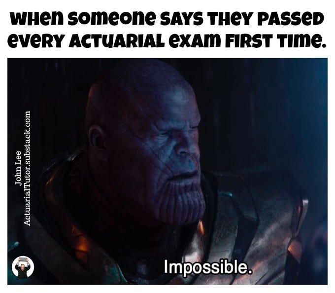 When someone says they passed every actuarial exam first time...