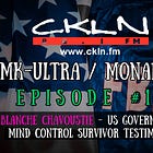 CKLN Mind Control Radio Series Pt. #16 - Blanche Chavoustie - US Government Mind Control Survivor Testimony