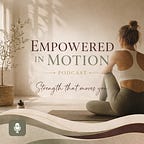 Empowered in Motion