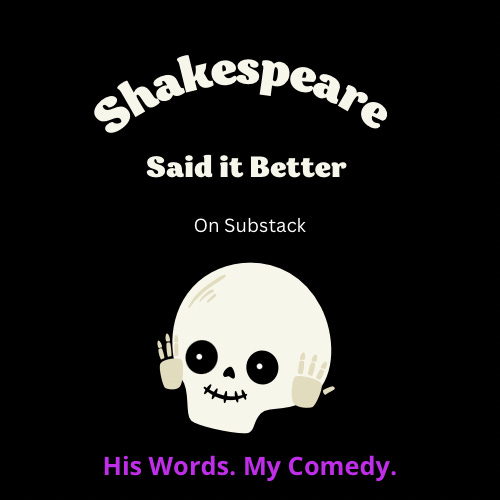 Shakespeare Said it Better