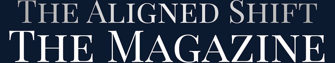 The Magazine | The Aligned Shift