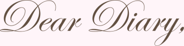 dear diary,