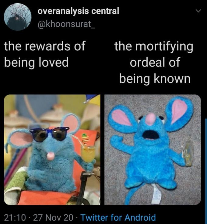 overanalysis central @khoonsurat_ the rewards of the mortifying being loved ordeal of being known 21:10 · 27 Nov 20 · Twitter for Android Organism Adaptation Photo caption