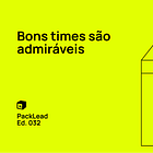 Bons times são admiráveis