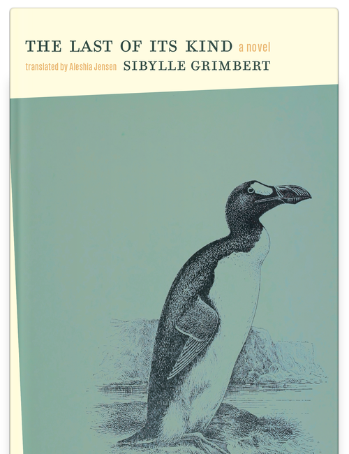The Last of Its Kind by Sibylle Grimbert, translated by Aleshia Jensen