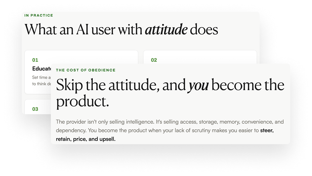 Layered editorial graphic with a "Cost of Obedience" callout reading "Skip the attitude, and you become the product," warning that without scrutiny AI providers sell access, storage, memory, and dependency, making users easier to steer, retain, price, and upsell. Layered editorial graphic with a "Cost of Obedience" callout reading "Skip the attitude, and you become the product," warning that without scrutiny AI providers sell access, storage, memory, and dependency, making users easier to steer, retain, price, and upsell.