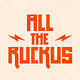 All The Ruckus
