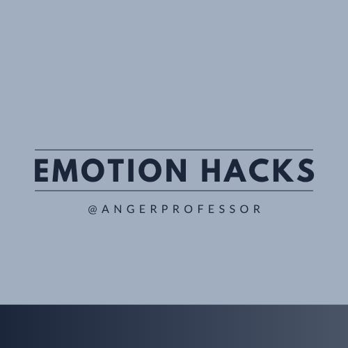 Emotion Hacks from the Anger Professor