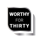 Worthy for Thirty