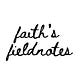 faith's fieldnotes