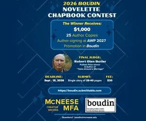 Advertisement for the 2026 Boudin Novelette Chapbook Contest. $1,000 prize, publication, and 25 author copies. Deadline September 15, 2026. Entry fee $20. Advertisement for the 2026 Boudin Novelette Chapbook Contest. $1,000 prize, publication, and 25 author copies. Deadline September 15, 2026. Entry fee $20.