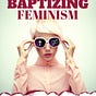 Baptizing Feminism's avatar