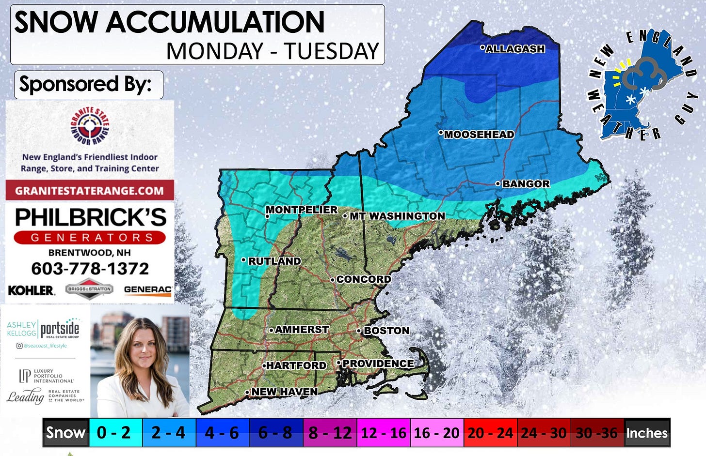 May be an image of snowplow, map, ski slope and text that says 'SNOW ACCUMULATION MONDAY -TUESDAY Sponsored By: ALLAGASH ENG New England's Friendliest Indoor Range, Store, and Training Center *MOOSEHEAD GRANITESTATERANGE.COM PHILBRICK'S GENERA GENERATORS BRENTWOOD, NH 603- 603-778-1372 KOHLER. MONTPELIER •MTWASHINGTON •BANGOR BRIDOSESTRATTON RUTLAND GENERAC KELLOGG portside © @seacoar_Ifeazyda •CONCORD •AMHERST LUNURY PORTFOLI INTERNATIONAL NTERNATIONA MALERTATE REALESTATE MAИ COMPANIES Leading 月士球用 THEWOELD •BOSTON HARTFORD •PROVIDENCE Snow 0-2 NEWHAVEN 2-4 4-6 6-8 212-1616-20 16 16 20 20-24 24-30 30 30-36 Inches 12- 20- 24 24'