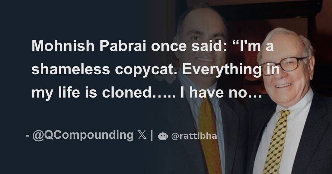 Mohnish Pabrai once said: “I'm a shameless copycat. Everything in my life  is cloned….. I have no or... - Compounding Quality | Rattibha