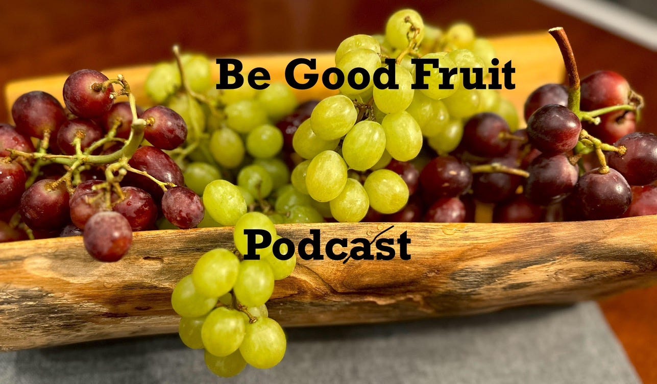 Be Good Fruit Podcast