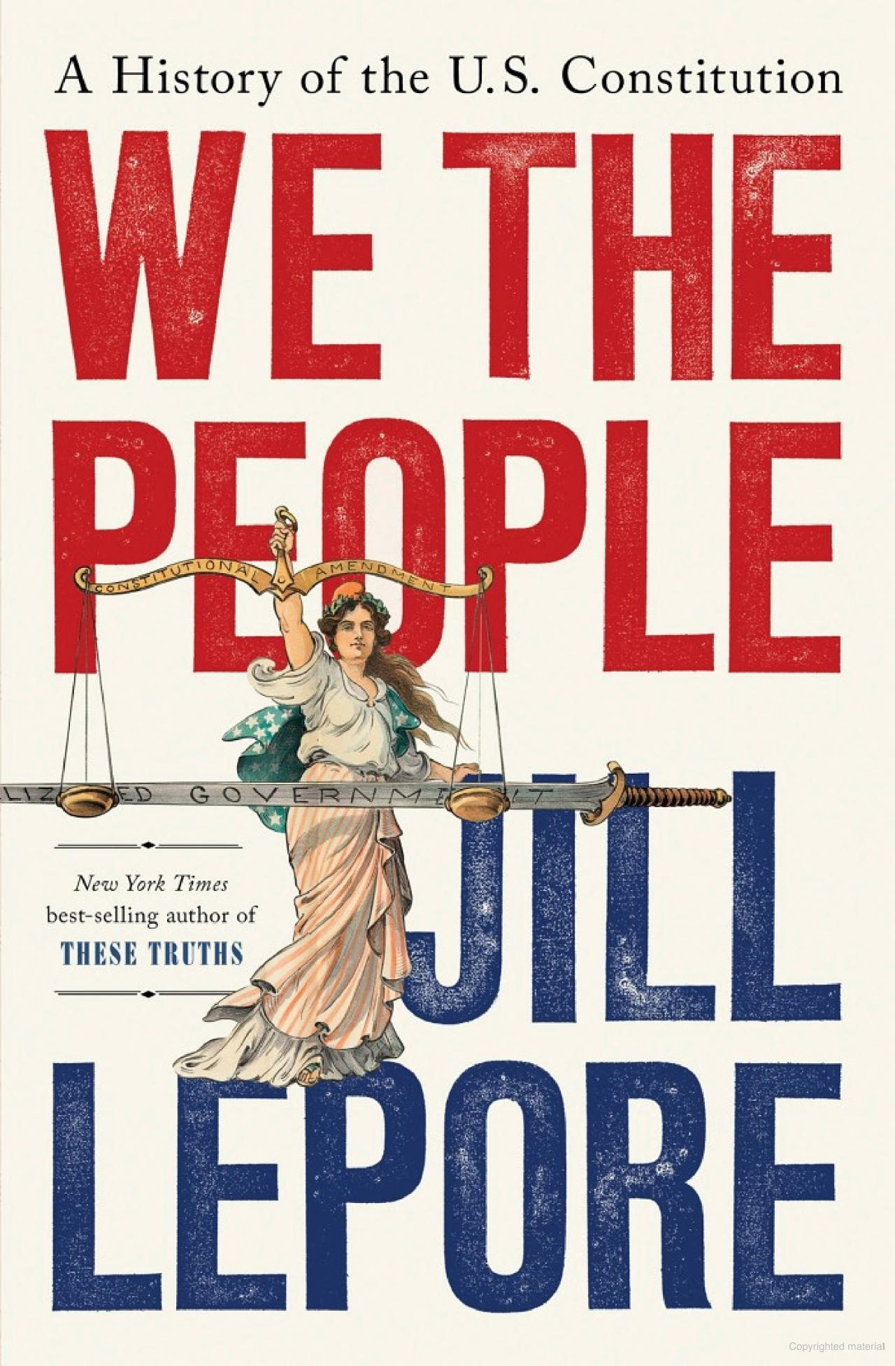 Cover image of Jill Lepore's "We the People" with red and blue text on a white background and an image of the Classical figure of Liberty holding the scales of justice