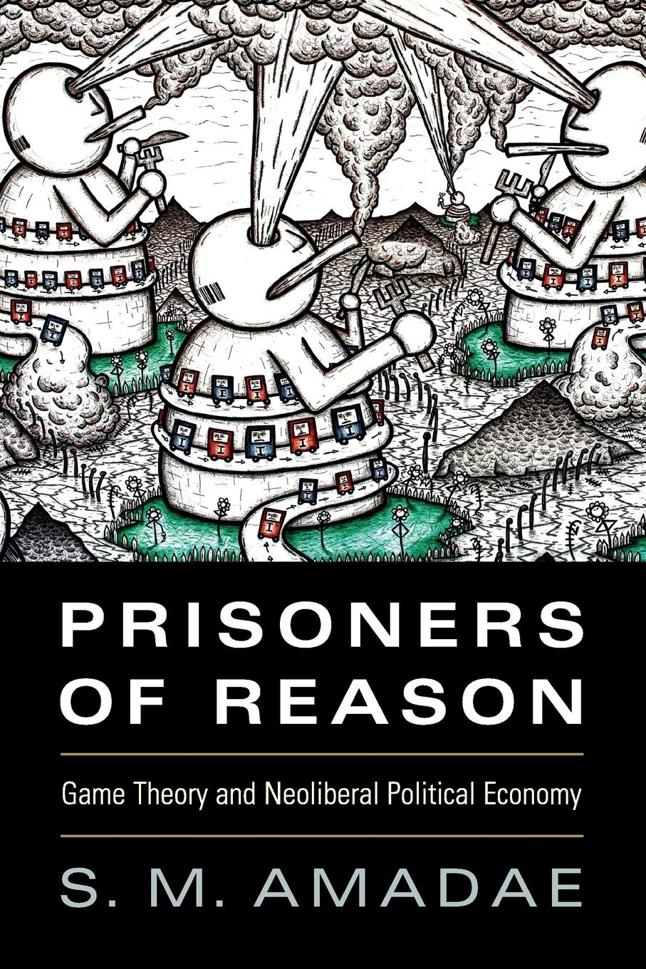 Prisoners of Reason: Game Theory and Neoliberal Political Economy:  Amazon.co.uk: Amadae, S. M.: 9781107671195: Books