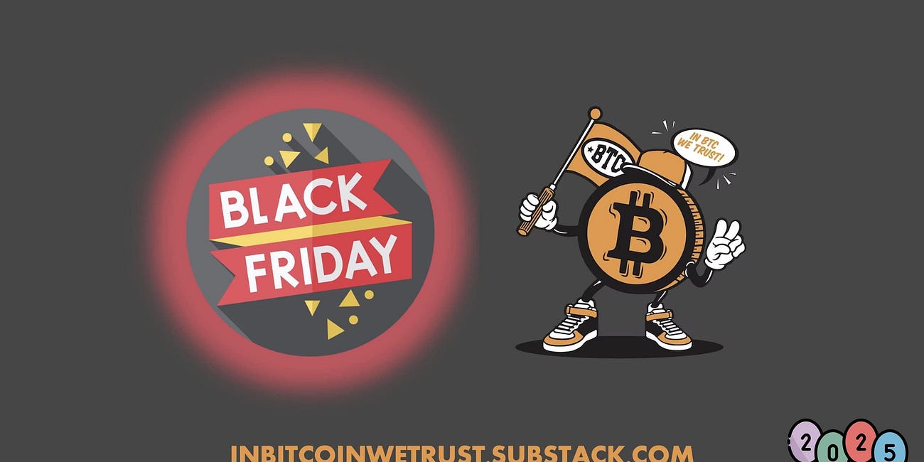 Black Friday 2025 on In Bitcoin We Trust Newsletter.