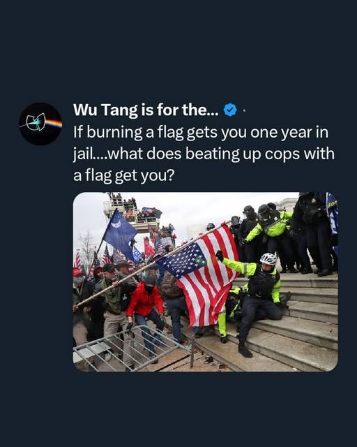 May be an image of 8 people and text that says 'Wu Tang is for the... If burning a flag gets you one year in jail....what what does beating up cops with jail.... a flag get you?'
