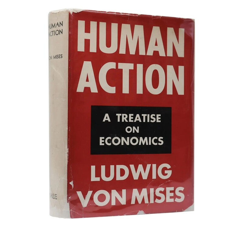 Human Action: A Treatise on Economics First Edition Human Action: A Treatise on Economics First Edition