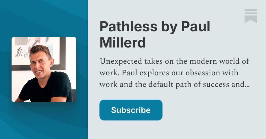 Pathless by Paul Millerd | Substack